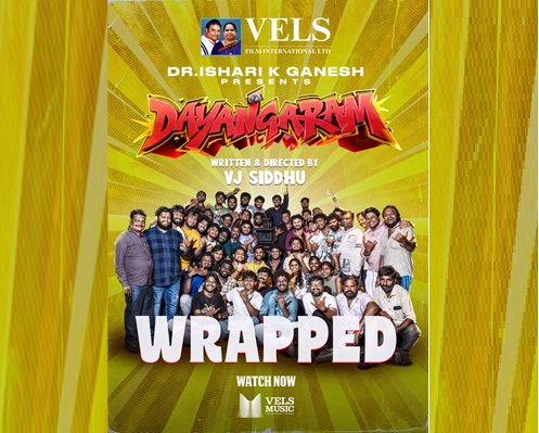 Shooting Wrapped for Vels Film International’s ‘Dayangaram’ Shooting Wrapped for Vels Film International’s ‘Dayangaram’